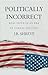 Politically Incorrect by JB Shreve