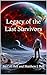 Legacy of the Last Survivors