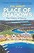 Place of Shadows: The Histo...