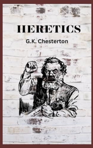 Heretics: 1905 Essays on Morality and Modern Thinking