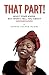 That Part! by Dionne Joyner-Weems