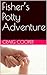 Fisher’s Potty Adventure