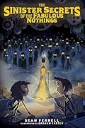 The Sinister Secrets of the Fabulous Nothings