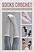 Socks Crochet: Easy Crochet...