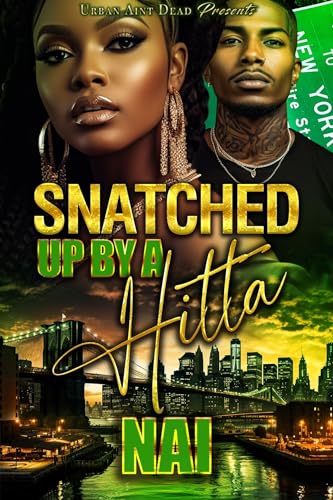 Snatched Up By A Hitta : An Urban Romance Standalone (Kindle Edition)
