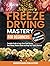 Freeze Drying Mastery For B...