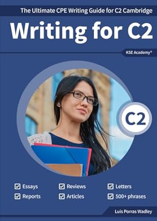 Writing C2: The Ultimate CPE Writing Guide for C2 Cambridge (Guías de Writing para Exámenes de Cambridge)