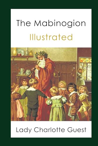 The Mabinogion Illustrated: Folklore, Legends & Mythology, Fairy Tales