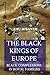 The Black Kings of Europe: ...