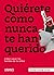 Quiérete como nunca te han querido: Cómo sanar las heridas de la niñez