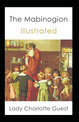 The Mabinogion Illustrated: Folklore, Legends & Mythology, Fairy Tales