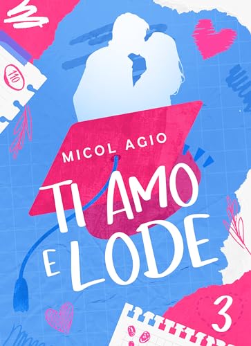 Ti amo e lode 3: college romance (Trilogia "Ti amo e lode") (Italian Edition)