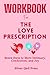 Workbook For The Love Prescription by Silver Quil Press