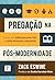 Pregação na pós-modernidade: Como ser biblicamente fiel e cuturalmente relevante (Portuguese Edition)