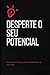 Desperte o Seu Potencial