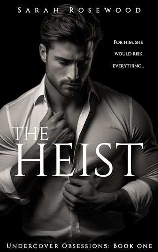 The Heist (Undercover Obsessions, #1)