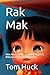 Rak Mak by Tom Huck