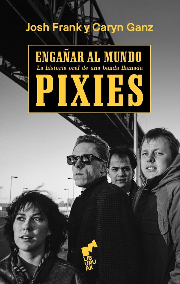 ENGAÑAR AL MUNDO: La historia oral de una banda llamada Pixies (Hardcover)