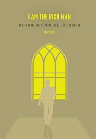 I AM THE RICH MAN: THE RICH YOUNG RULER'S PROPHETIC CALL TO A MODERN AGE.