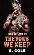 The Vows We Keep (Iron Outlaws MC #5)