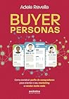 Buyer Personas: como construir perfis de compradores para orientar o seu marketing e vender muito mais (Portuguese Edition) Buyer Personas: como construir perfis de compradores para orientar o seu marketing e vender muito mais (Portuguese Edition)