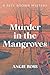 Murder in the Mangroves: A Pete Brown Mystery Book One