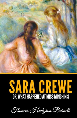 Sara Crewe or, What Happened at Miss Minchin's