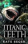Titanic Teeth