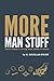 More Man Stuff More Things ...