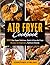 Air Fryer Cookbook: 2000 Da...