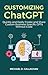Customizing ChatGPT: Quickl...