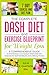 The Complete DASH Diet and Exercise Blueprint for Weight Loss: A Comprehensive Guide to Combining a Low Sodium DASH Diet with Exercise for Optimal Results and Lifelong Fitness