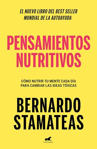 Pensamientos nutritivos: Cómo nutrir tu mente cada día para cambiar las ideas tóxicas (Spanish Edition)