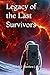 Legacy of the Last Survivors