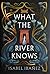 What the River Knows (Secre...