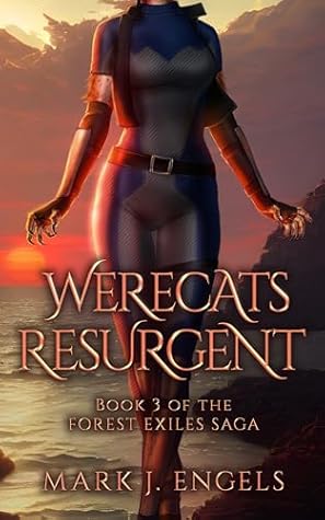 Werecats Resurgent: An Urban Fantasy Family Thriller (Forest Exiles Saga Book 3)