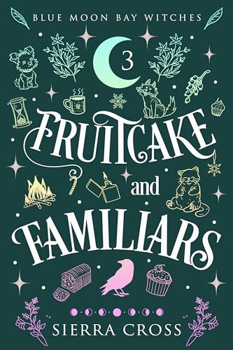 Fruitcake and Familiars (Blue Moon Bay Witches #3)