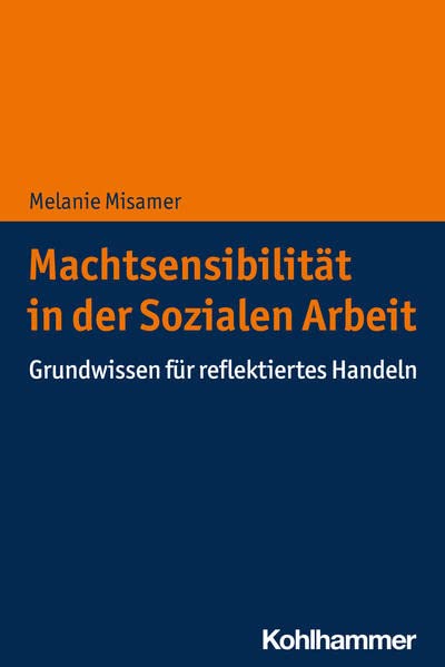 Machtsensibilitat in Der Sozialen Arbeit: Grundwissen Fur Reflektiertes Handeln (German Edition)