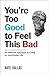 You're Too Good to Feel This Bad: An Orthodox Approach to Living an Unorthodox Life