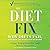 The Diet Fix: Why Diets Fail and How to Make Yours Work