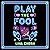 Play the Fool