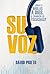 SU VOZ - Cómo ESCUCHAR La VOZ de DIOS by David Prieto