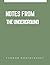 Notes from the Underground