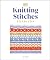 Knitting Stitches Step-by-Step: More than 150 Essential Stitches to Knit, Purl, and Perfect (Step-by-Step Stitching)