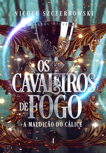 Os Cavaleiros de Fogo: A Maldição do Cálice (Portuguese Edition)