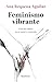 Feminismo vibrante by Ana Requena Aguilar