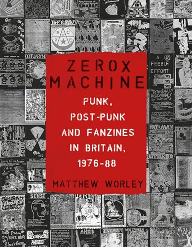 Zerox Machine: Punk, Post-Punk and Fanzines in Britain, 1976–1988 (Paperback)