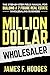 Million Dollar Wholesaler: ...