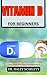 VITAMIN D FOR BEGINNERS  by DR. HALEY SCARLETT