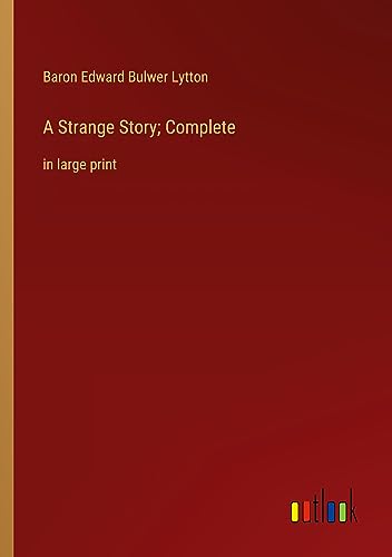A Strange Story; Complete: in large print